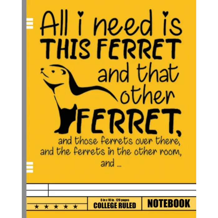 Independently published All I Need Is This Ferret And That Other Ferret And Those Notebook: Notebook Journal Notepad Blank Wide Ruled Line Paper To Write In for Kids Women Teens Cute Ferret Lovers...