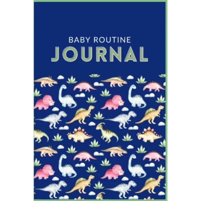 Independently published Baby Routine Journal: Dino