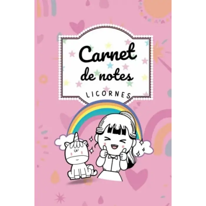 Independently published Carnet de notes licornes :: Cahier au format 15 x 22 cm | 100 pages pour écrire, dessiner et colorier | Pour enfants de 4 à 10 ans (French Edition)