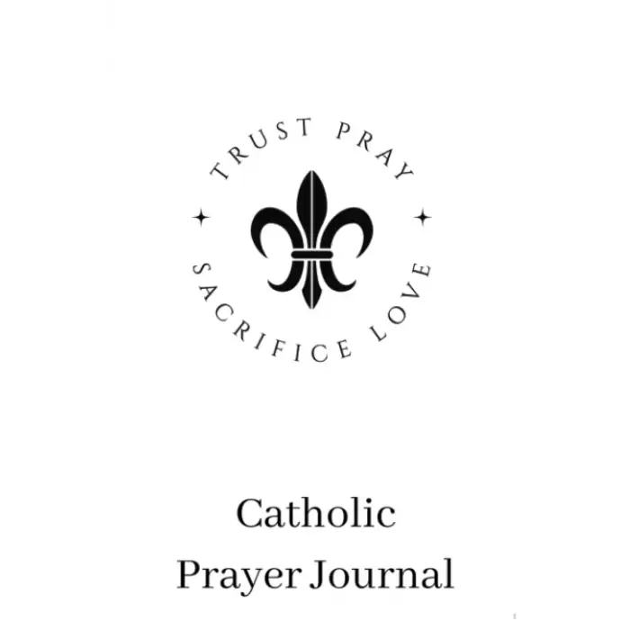 Independently published Catholic Prayer Journal: Trust Pray Sacrifice Love
