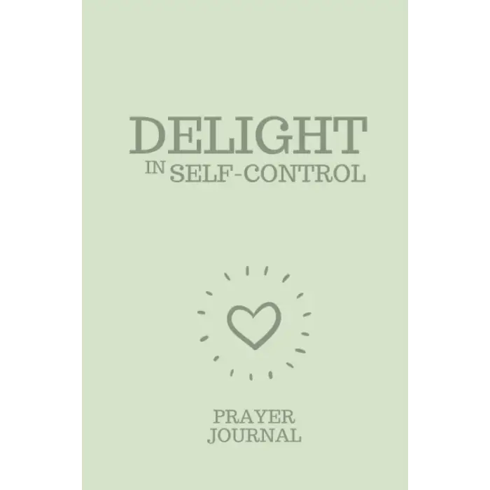 Independently published DELIGHT IN SELF-CONTROL: Prayer Journal