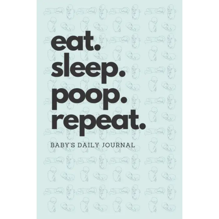 Independently published Eat Sleep Poop Repeat: Baby’s Daily Journal: Baby Schedule Tracker