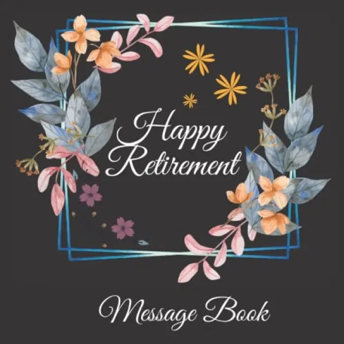 Independently published Happy retirement Never forget the change youve made: Keepsake, Gest book, With 100 pages, Retirement gifts, 8.5x8.5 Paperback, Soft Cover, Matte Finish