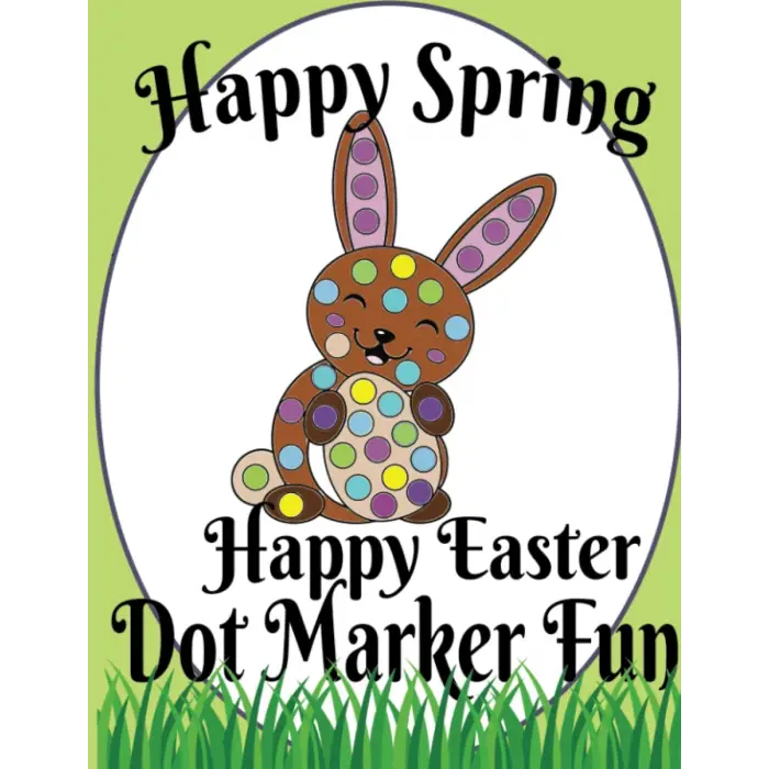 Independently published Happy Spring Happy Easter Dot Marker Fun, Gift for Kids Ages 1-3, 2-4, 3-5, Baby, Toddler, Preschool, Art Paint Daubers Kids Coloring Book