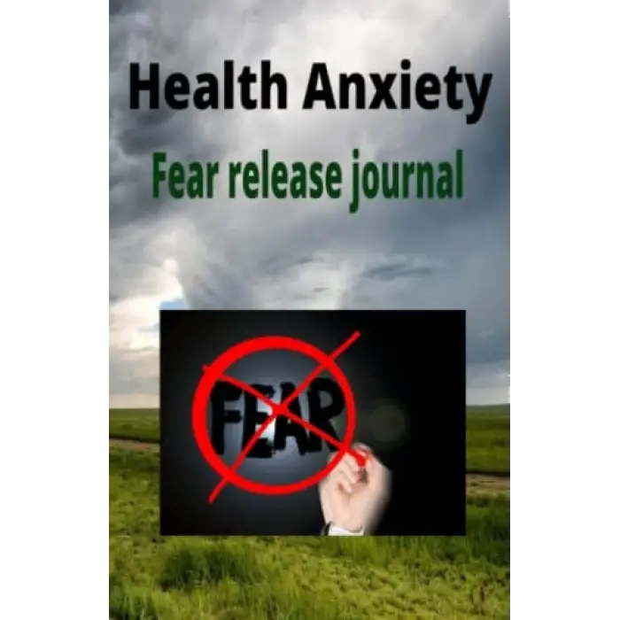 Independently published Health Anxiety: Fear release Journal
