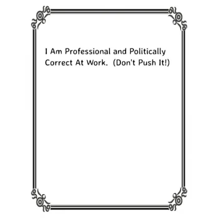 Independently published I Am Professional And Politically Correct At Work (Dont Push It!): I Am Professional And Politically Correct At Work (Dont Push It!); 8.5x11 ... saying on the cover. Funny...