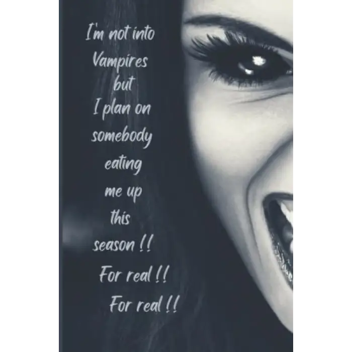 Independently published Im Not Into Vampires...: 100 page blank lined journal (plus title page) for adults.