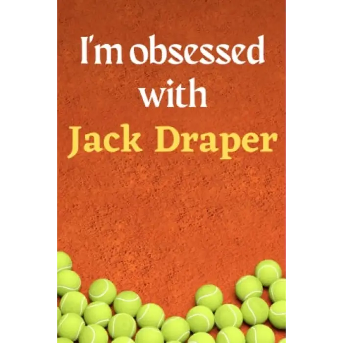 Independently published Im obsessed with Jack Draper: Lined Notebook Journal Tennis Birthday Present for Jack Draper fans - 6x9 inches - 110 pages