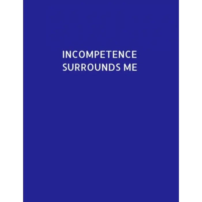Independently published Incompetence Surrounds Me: Joke & fun style 8.5 x 11 lined sheets in notebook form. Easy to use. 80 pages