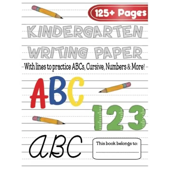 Independently published Kindergarten Writing Paper with Lines for ABC’s, Numbers, Cursive and More: 125+ Blank Handwriting Practice Paper with Dotted Lines: Handwriting ... / Blank Handwriting Prac...