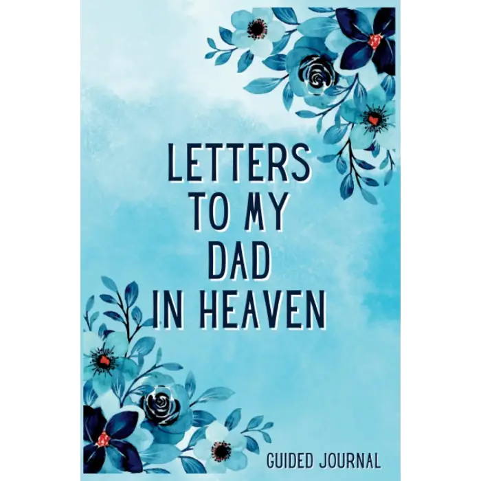 Independently published Letters To My Dad in Heaven Guided Journal: A Memory Keepsake With 100 Prompts To Help You Heal After The Loss Of Your Father - Personalized Grieving ... Of Father And Berea...