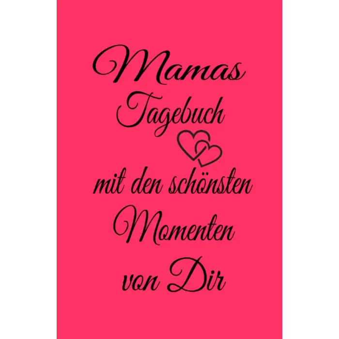 Independently published Mamas Tagebuch mit den schönsten Momenten mit Dir: Erinnerungs Tagebuch für Mamas, Erinnerungsalbum, Geburt und Taufe