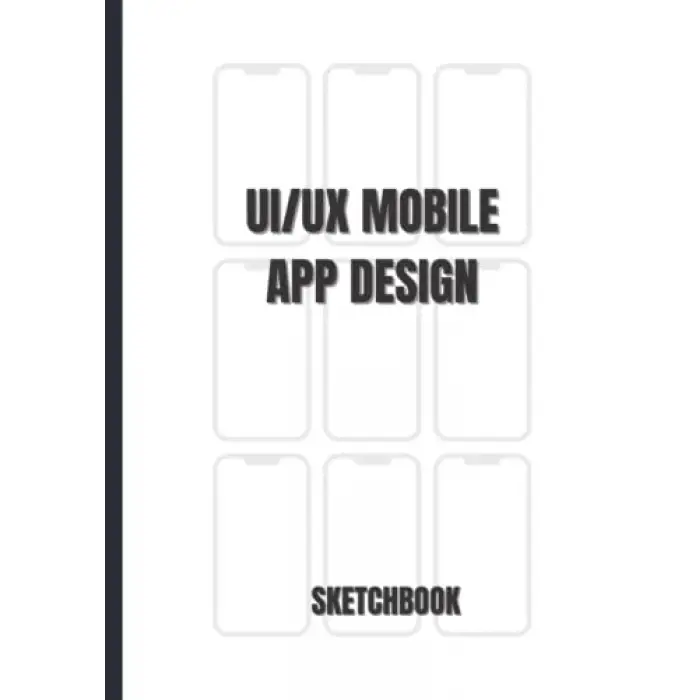 Independently published Mobile UI/UX Design, White) User, Experience Design Sketchbook, and Developers |, Notebook: (, Interface & User, for App Designers, 150 Pages