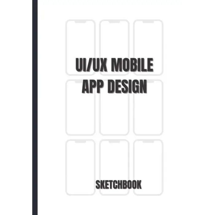 Independently published Mobile UI/UX Design, White) User, Experience Design Sketchbook, and Developers |, Notebook: (, Interface & User, for App Designers, 150 Pages