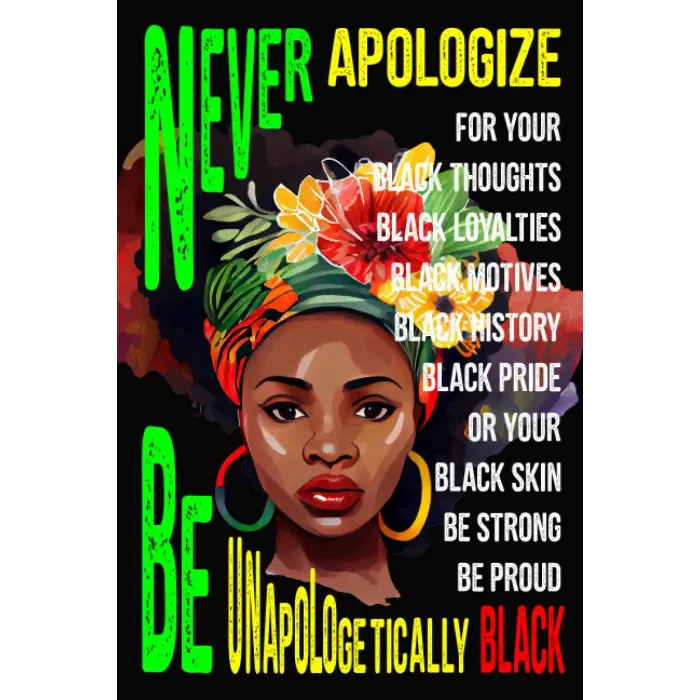 Independently published Never Apologize For Your Black Thoughts Black Loyalties Black Motives Black History Black Pride or Your Black Skin Be Strong Be Proud Be ... Adults, Teens | Great Alternativ...