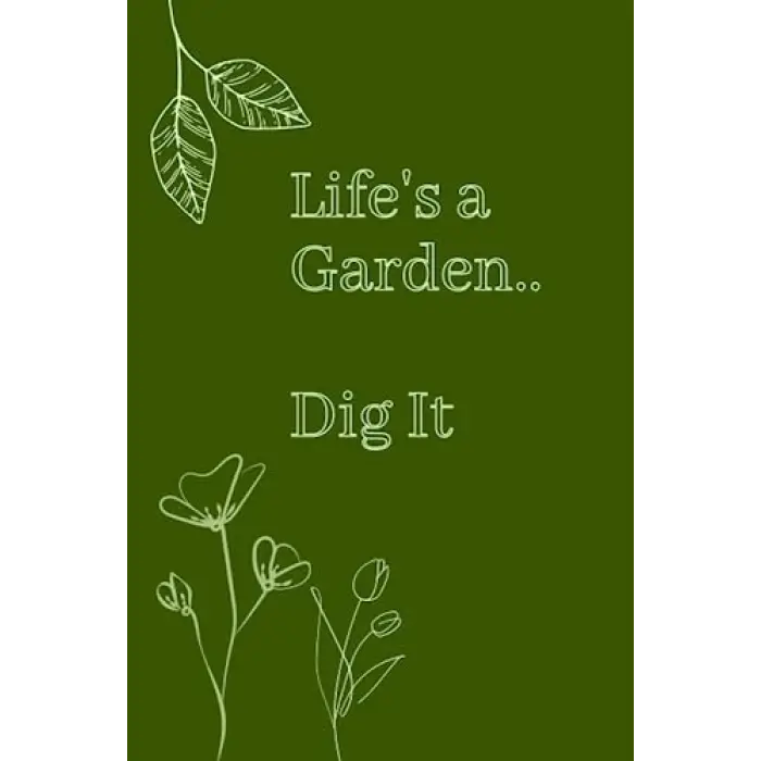 Independently published Note book Lifes a Garden Dig It: Blank lined note book garden theme