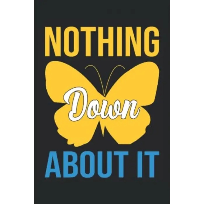 Independently published Nothing Down About It Notebook: Down Syndrome Awareness Lined Notebook. T21 Journal Gift 120 Pages 6x9 Inches