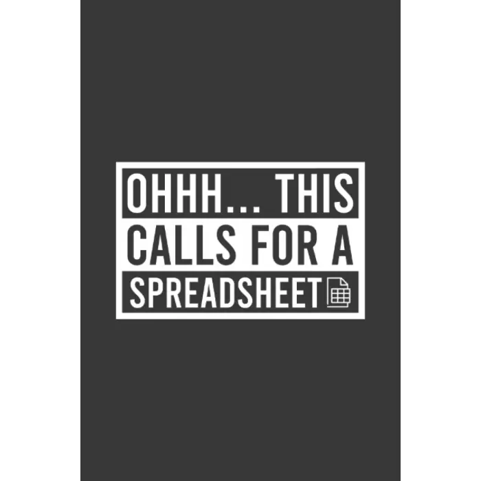 Independently published Ohhh... This Calls For A Spreadsheet Funny Notebook | Data Analyst Journal | Accountant Business: Spread Sheet Saying