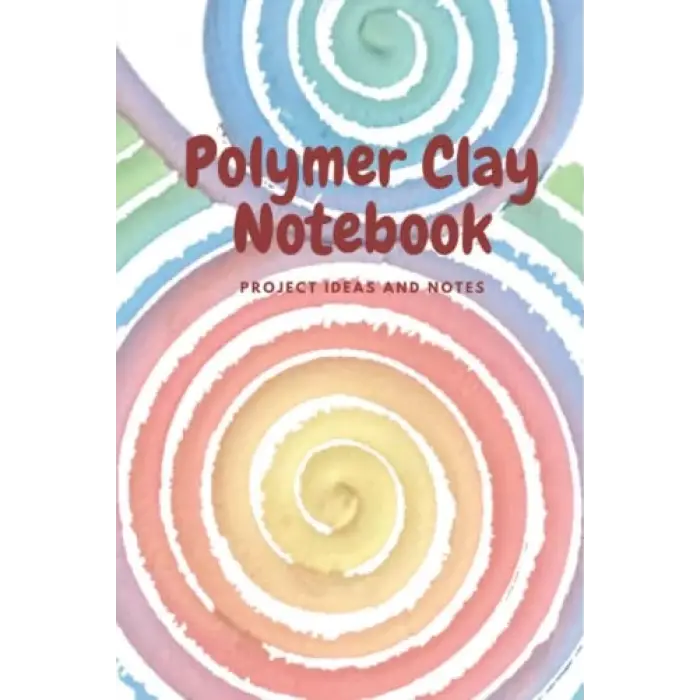 Independently published Polymer Clay Notebook: Colorful to keep your polymer and ideas designed notebook track of clay projects