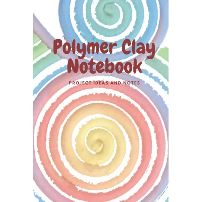 Independently published Polymer Clay Notebook: Colorful to keep your polymer and ideas designed notebook track of clay projects