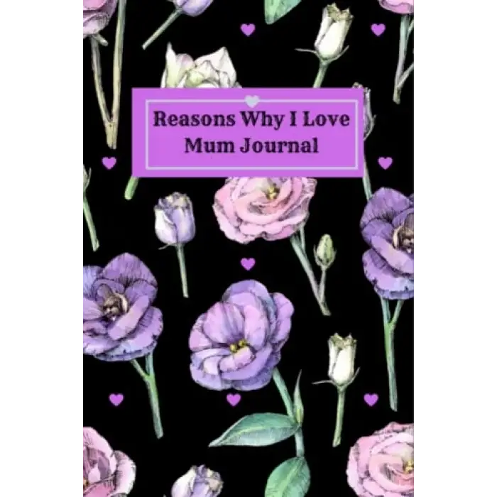 Independently published Reasons Why I Love Mum Journal