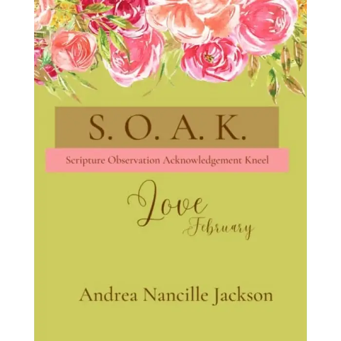 Independently published S. O. A. K. Bible Study Journal: Love - February