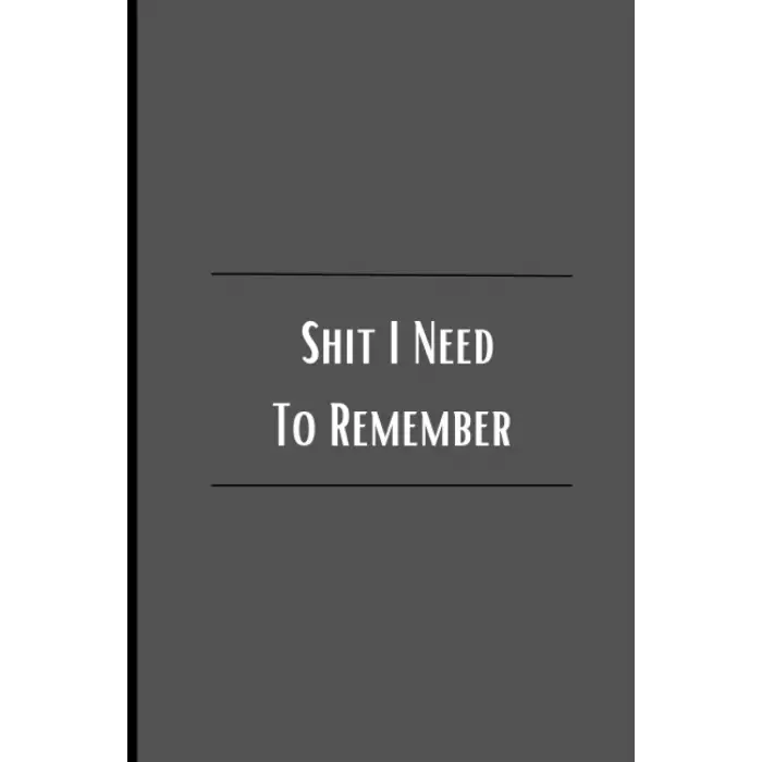 Independently published Shit I Need To Remember: Lined Notebook Journal with Funny Slogan (Adult Humor)