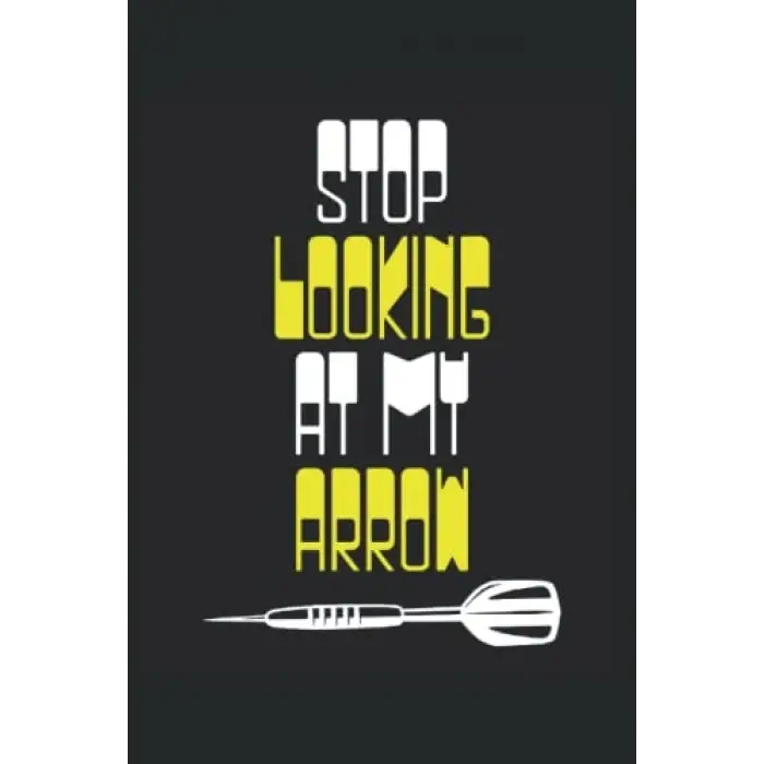 Independently published Stop looking at my arrow: Dot Grid Jounal ToDo Exercise Book or Diary 6 x 9 (15.24 x 22.86 cm) 120 pages