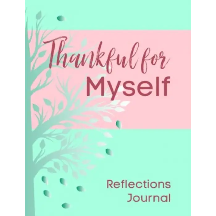 Independently published Thankful for Myself Reflections Journal: Explore and Express Thankfulness for Yourself