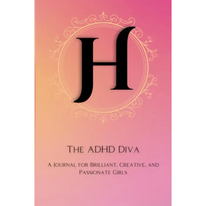 Independently published The ADHD Diva - Monogram Letter H: A Journal for Brilliant, Creative, and Passionate Girls
