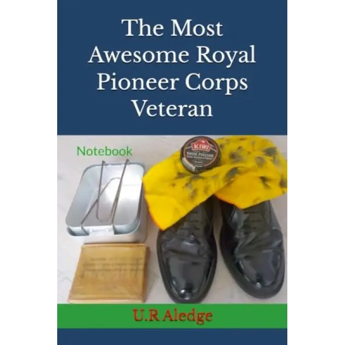 Independently published The Most Awesome Royal Pioneer Corps Veteran: Notebook