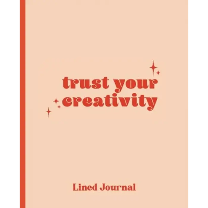 Independently published Trust Your Creativity (lined): Lined creative journal for writers, poets, creative professionals, entrepreneurs, visionaries