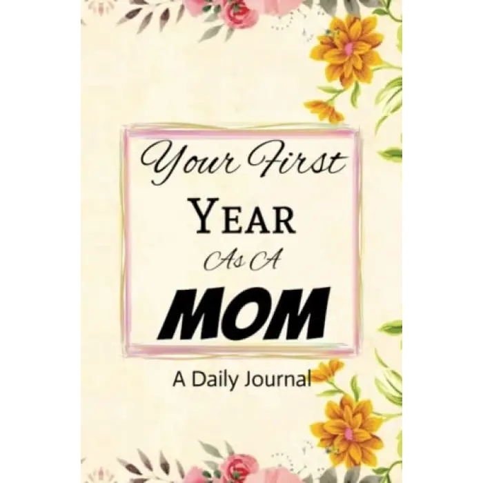 Independently published Your First Year As a Mom: First Time Moms Journal