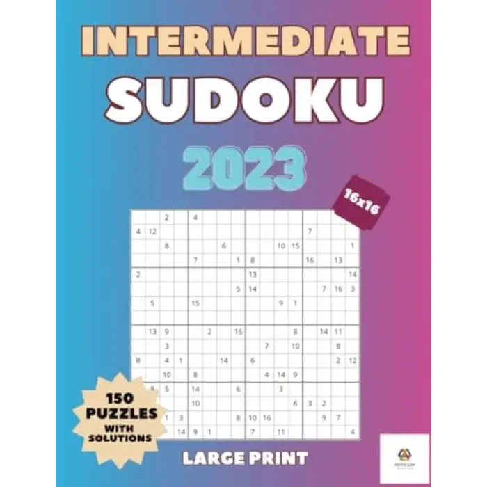 Intermediate Sudoku 2023 150 Puzzles 16x16 Grid for Everyone 2 Per Page Large Print