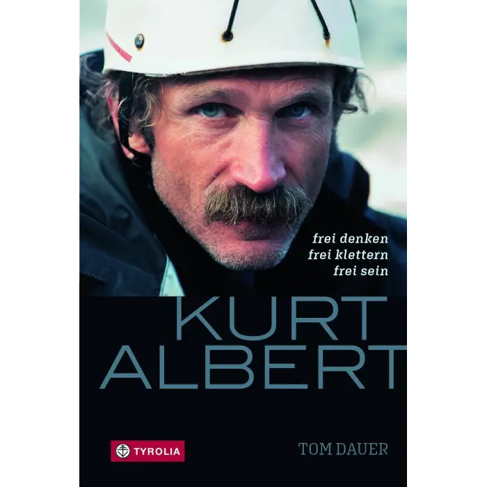 Kurt Albert: Özgür Düşünmek, Özgür Tırmanmak, Özgür Olmak