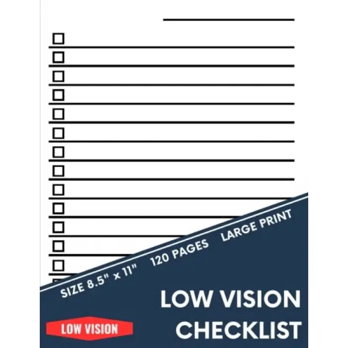 Low Vision Checklist: Bold Lined & Generously Spaced, Large Print Everyday To Do List Notebook for the Visually Impaired -120 Page (8.5 in. x 11 in.)