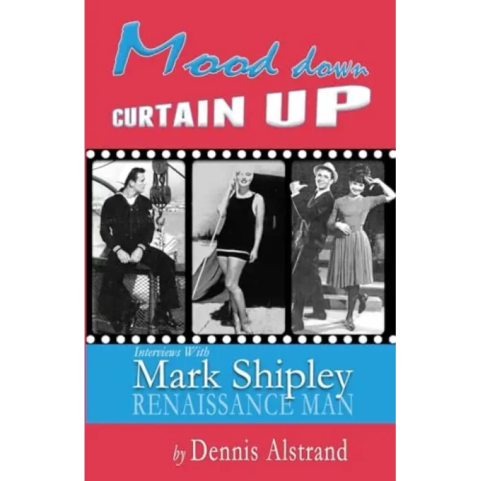 Mood Down Curtain Up: Interviews with Mark Shipley, Renaissance Man