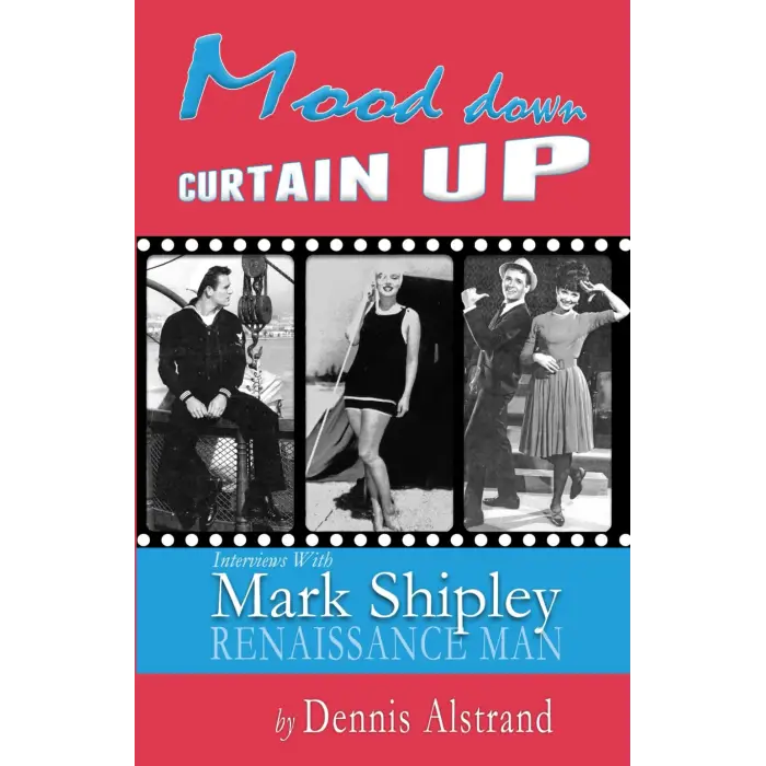 Mood Down Curtain Up: Interviews with Mark Shipley, Renaissance Man
