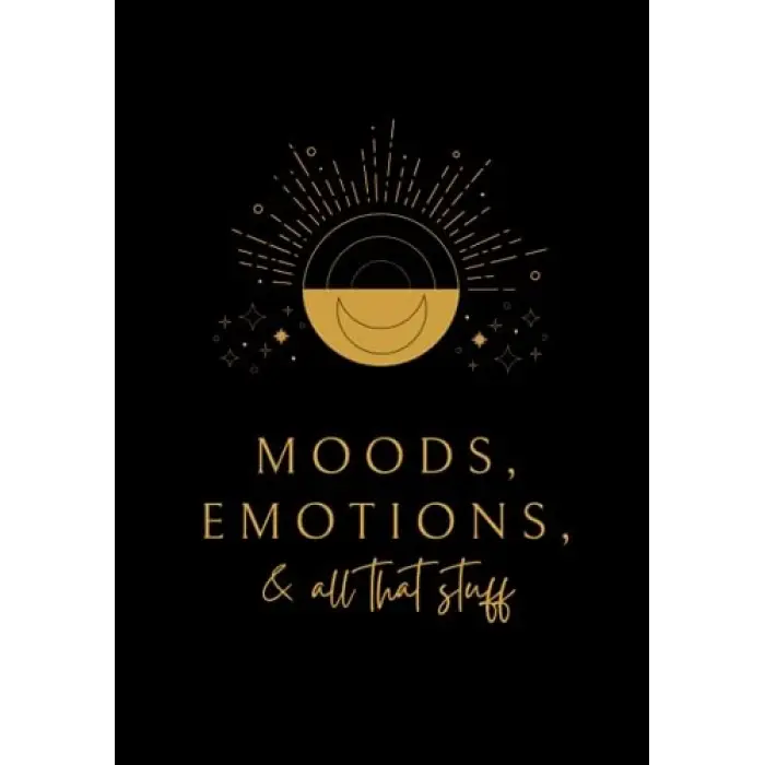 Moods, Emotions, & All That Stuff: Mood Tracker and Wellness Diary | A Daily Guided Prompts and Self Reflection Journal for Mental Health, Anxiety, and Depression