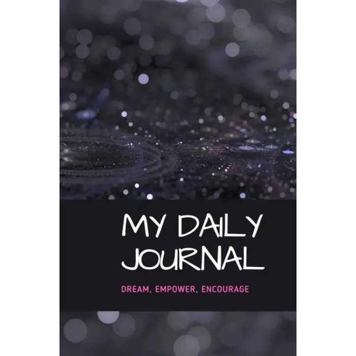 My Daily Journal: DREAM, EMPOWER, ENCOURAGE