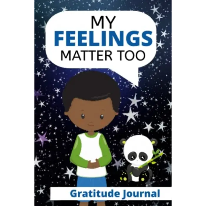 My Feelings Matter Too: Gratitude Journal