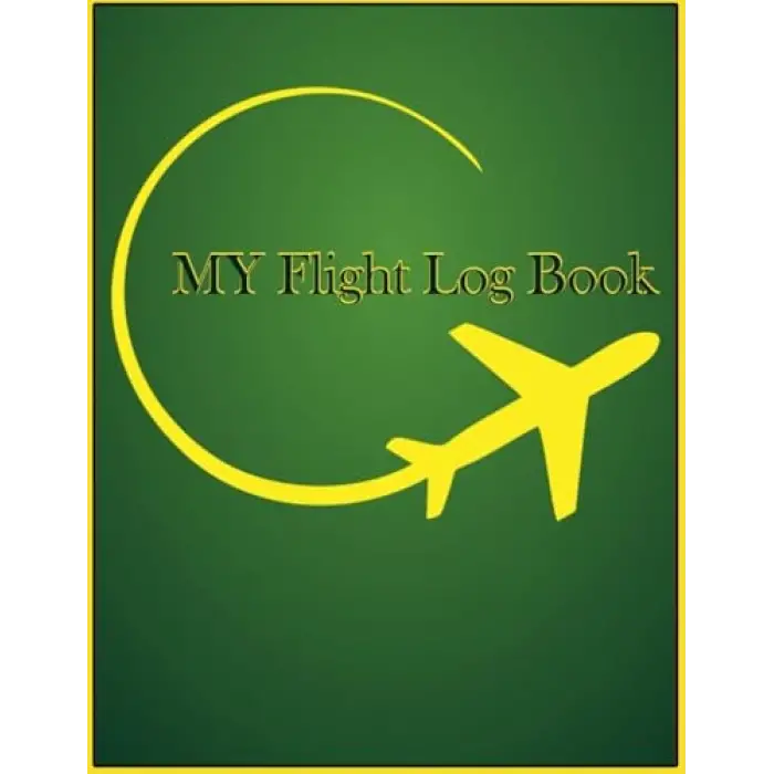My Flight Logbook: An Airline Passenger Logbook and journal A Flight Tracker for Passengers to keep recording all their flight experiences| 110 pages, 8,5 x 11 inch