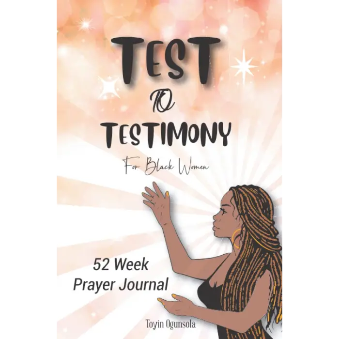 Prayer Journal for Black Women: Test to Testimony 52 Week Prayer Journal; Scriptures, Devotional, Self Care, Mental & Spiritual Healing: Prayer ... Self Care, Mental & Spiritual Healing
