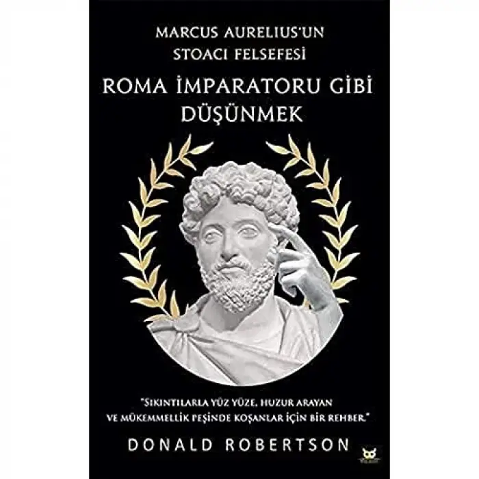 Roma İmparatoru Gibi Düşünmek: Marcus Aureliusun Stoacı Felsefesi