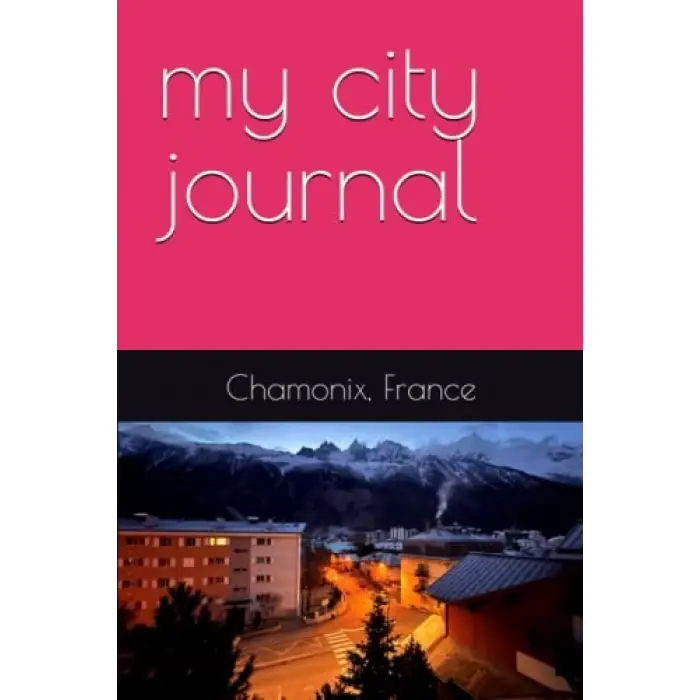 Şehir Günlüğüm: Chamonix, Fransa