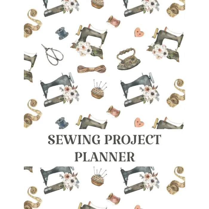 Sewing Project Planner: A Journal to Record Sewing Projects, Project Name, Project Type, Sketch, Supplies/Notions, Fabric Swatch, Notes, Sewing ... Project Notebook, Sewing Log Book