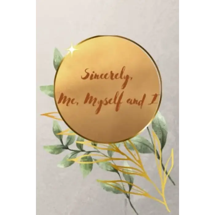 Sincerely, Me Myself and I | Daily Journal