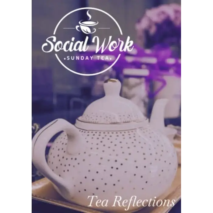 Social Work Sunday Tea Represents: Tea Reflections Günlük