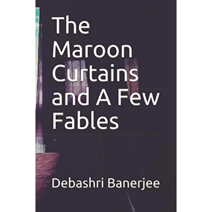 The Maroon Curtains and A Few Fables