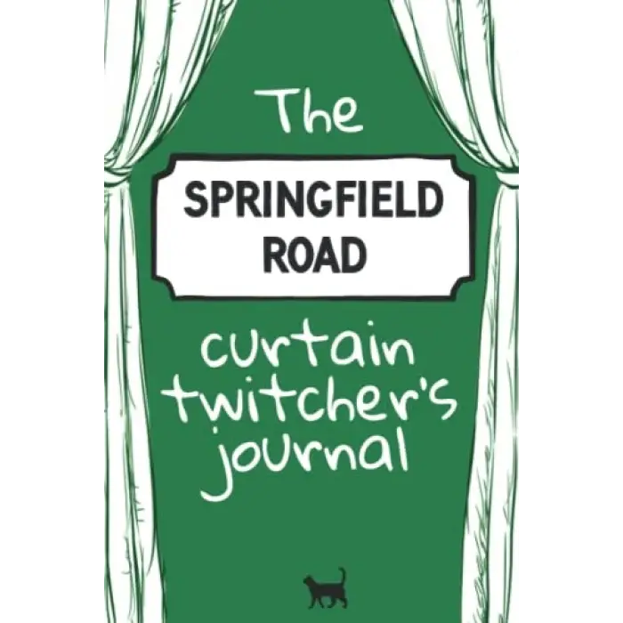 The Springfield Road Curtain Twitchers Journal